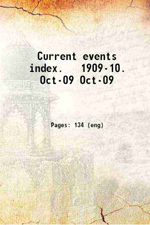Current events index.   1909-10. Oct-09 Oct-09