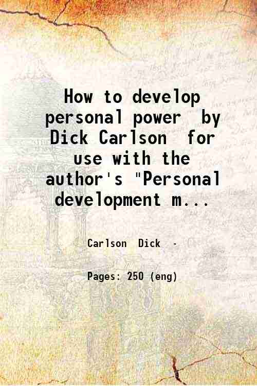 How to develop personal power  by Dick Carlson  for use with the author's 