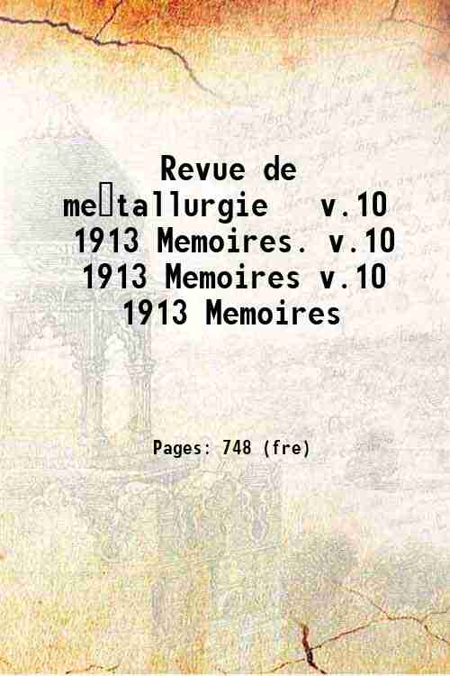 Revue de métallurgie   v.10 1913 Memoires. v.10 1913 Memoires v.10 1913 Memoires