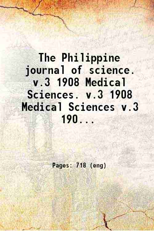 The Philippine journal of science.   v.3 1908 Medical Sciences. v.3 1908 Medical Sciences v.3 190...