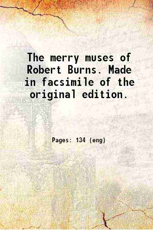 The merry muses of Robert Burns. Made in facsimile of the original edition. 