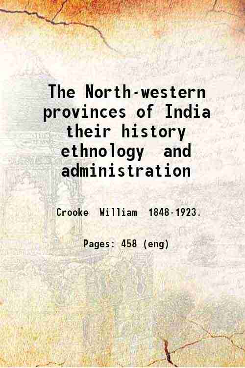 The North-western provinces of India  their history  ethnology  and administration 