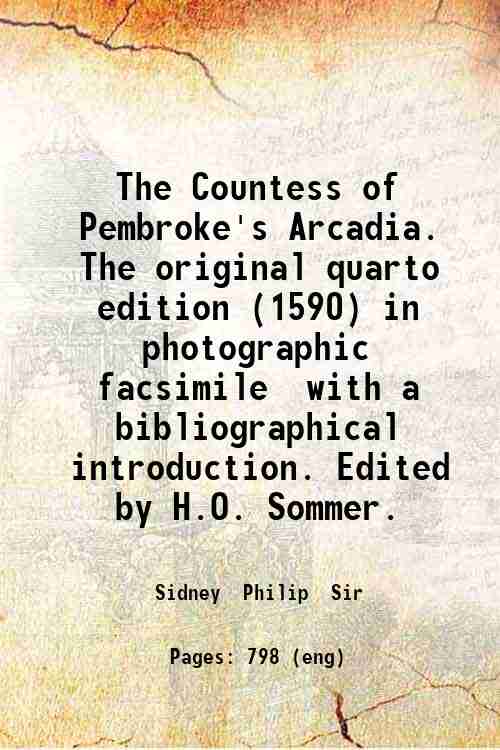 The Countess of Pembroke's Arcadia. The original quarto edition (1590) in photographic facsimile ...