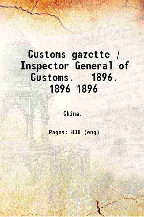 Customs gazette / Inspector General of Customs.   1896. 1896 1896
