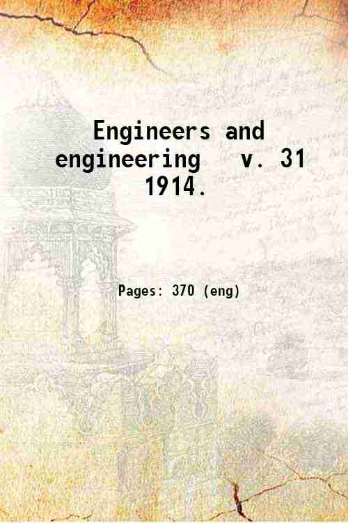Engineers and engineering   v. 31 1914. 