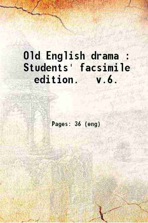 Old English drama : Students' facsimile edition.   v.6. 