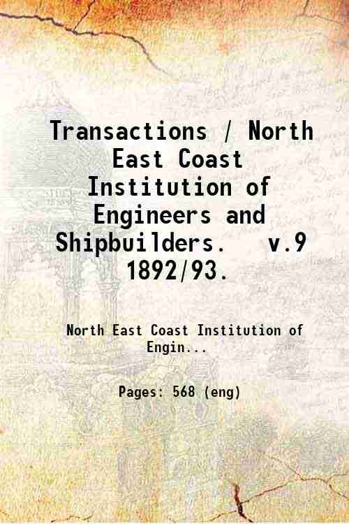 Transactions / North East Coast Institution of Engineers and Shipbuilders.   v.9 1892/93. 