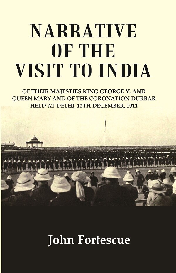 Narrative of the visit to India : of their majesties King George V. and Queen Mary and of the cor...
