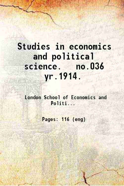 Studies in economics and political science.   no.036 yr.1914. 