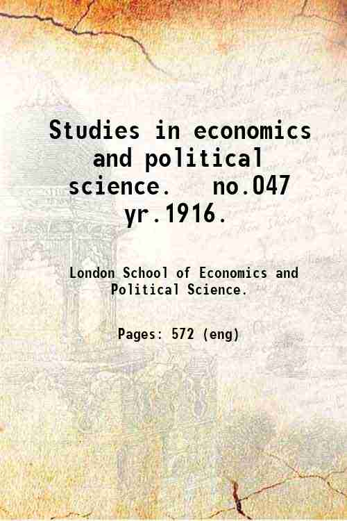 Studies in economics and political science.   no.047 yr.1916. 