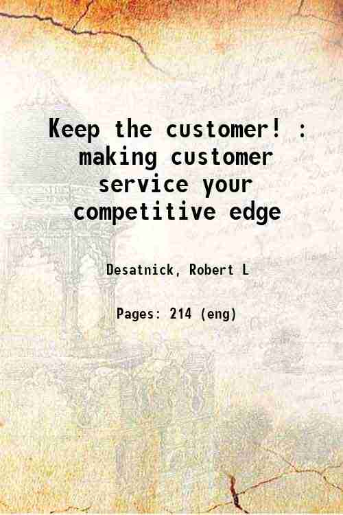 Keep the customer! : making customer service your competitive edge 