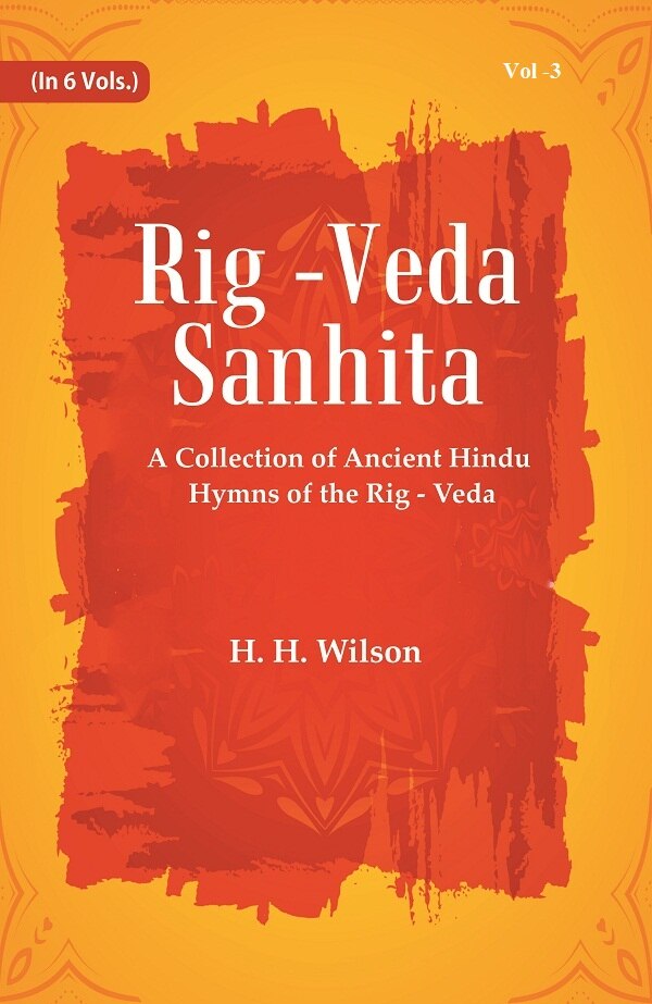 Rig -Veda - Sanhita : A Collection of Ancient Hindu Hymns of the Rig - Veda 3rd 3rd