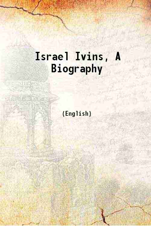 Israel Ivins, A Biography 