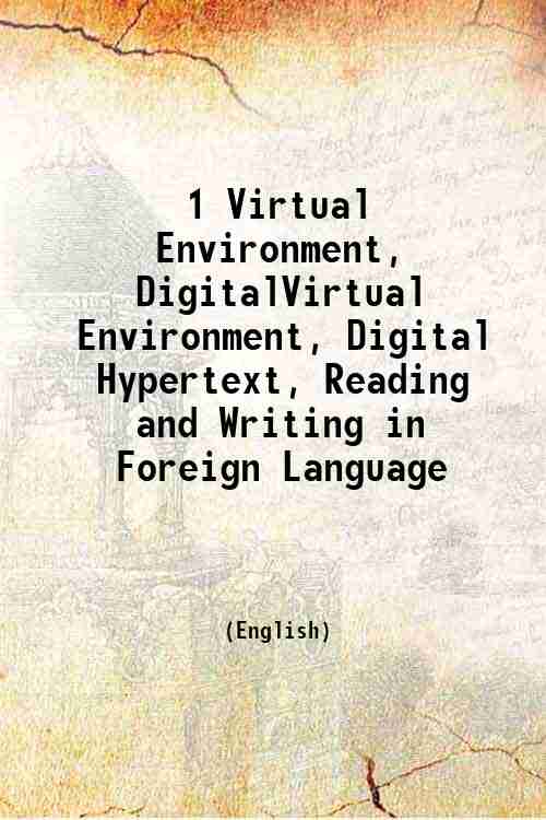 1 Virtual Environment, DigitalVirtual Environment, Digital Hypertext, Reading and Writing in Fore...