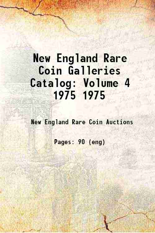 New England Rare Coin Galleries Catalog: Volume 4 1975 1975