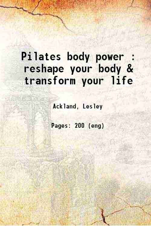 Pilates body power : reshape your body & transform your life 