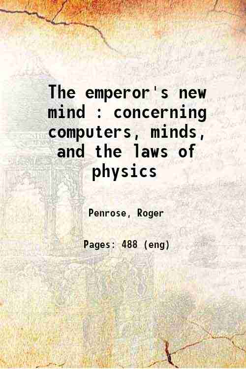 The emperor's new mind : concerning computers, minds, and the laws of physics 