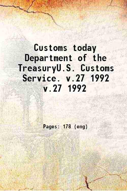 Customs today / Department of the Treasury/U.S. Customs Service. v.27 1992 v.27 1992