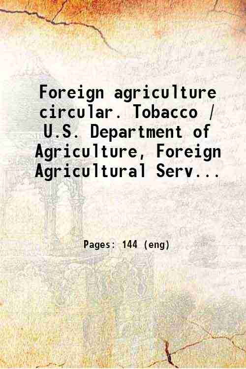 Foreign agriculture circular. Tobacco / U.S. Department of Agriculture, Foreign Agricultural Serv...