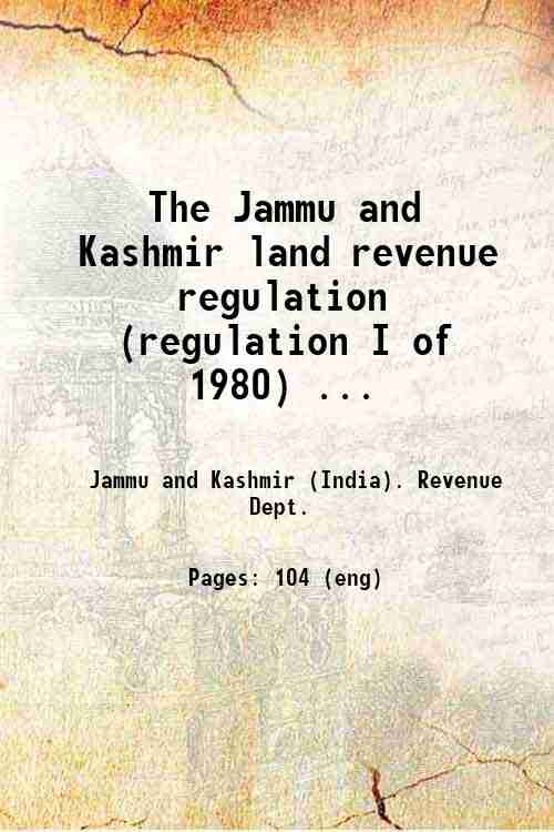 The Jammu and Kashmir land revenue regulation (regulation I of 1980) ... 