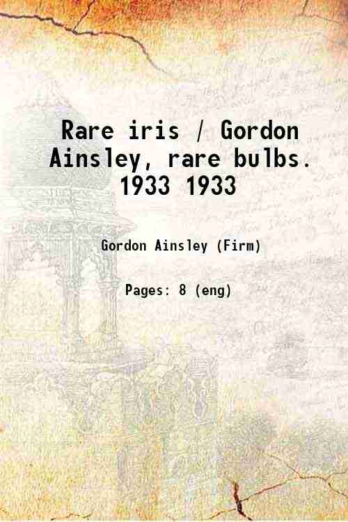Rare iris / Gordon Ainsley, rare bulbs. 1933 1933