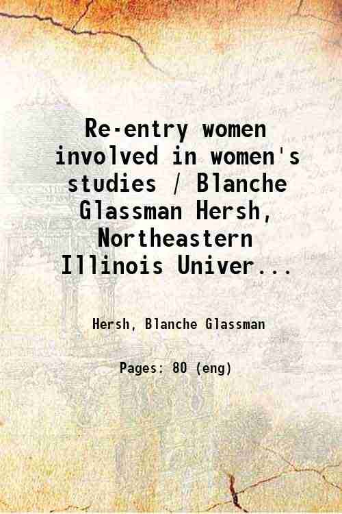 Re-entry women involved in women's studies / Blanche Glassman Hersh, Northeastern Illinois Univer...