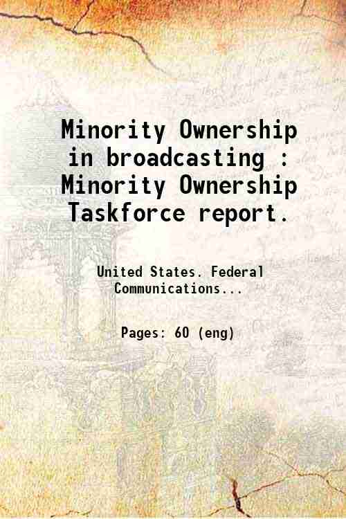 Minority Ownership in broadcasting : Minority Ownership Taskforce report. 