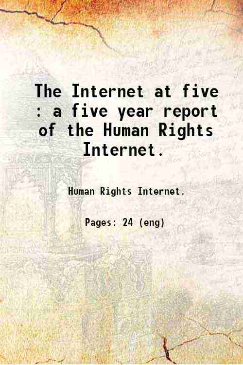 The Internet at five : a five year report of the Human Rights Internet. 