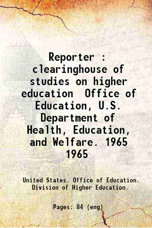 Reporter : clearinghouse of studies on higher education / Office of Education, U.S. Department of...