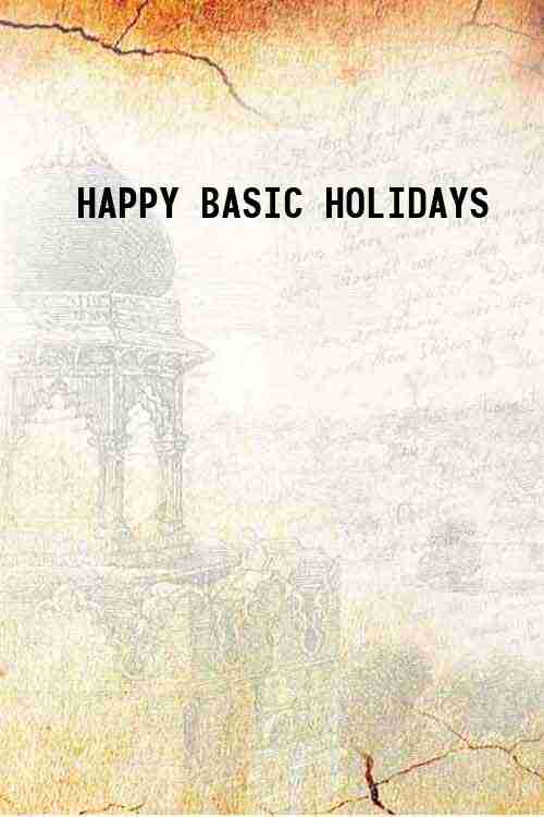 HAPPY BASIC HOLIDAYS 