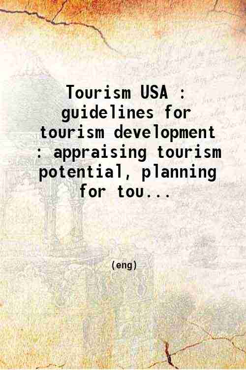 Tourism USA : guidelines for tourism development : appraising tourism potential, planning for tou...