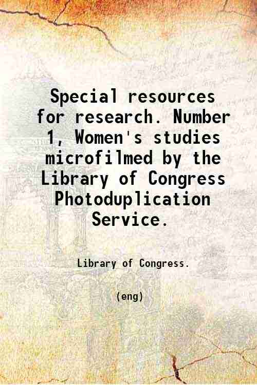 Special resources for research. Number 1, Women's studies / microfilmed by the Library of Congres...