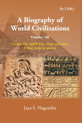 A Biography of World Civilizations: Europe, The Middle East , Maya and Aztec,United States of Ame...