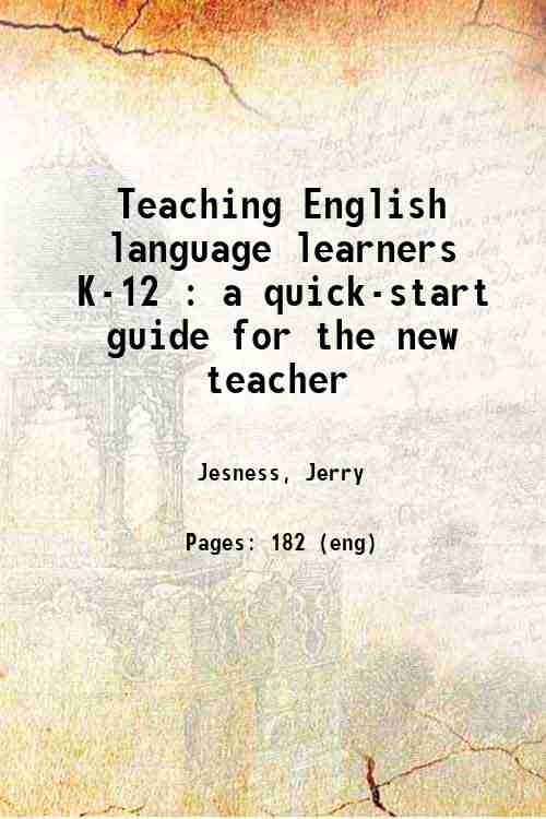 Teaching English language learners K-12 : a quick-start guide for the new teacher 