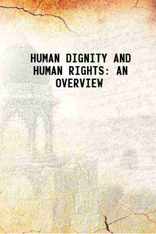 HUMAN DIGNITY AND HUMAN RIGHTS: AN OVERVIEW 