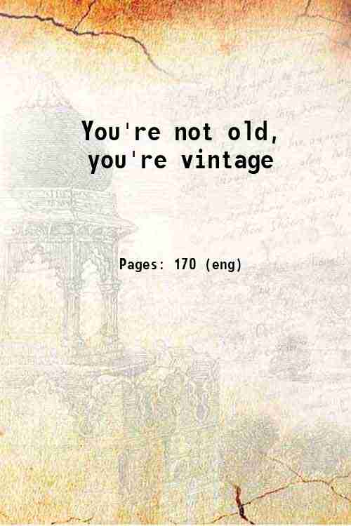 You're not old, you're vintage 