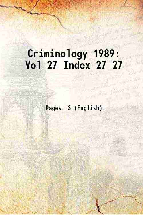 Criminology 1989: Vol 27 Index 27 27