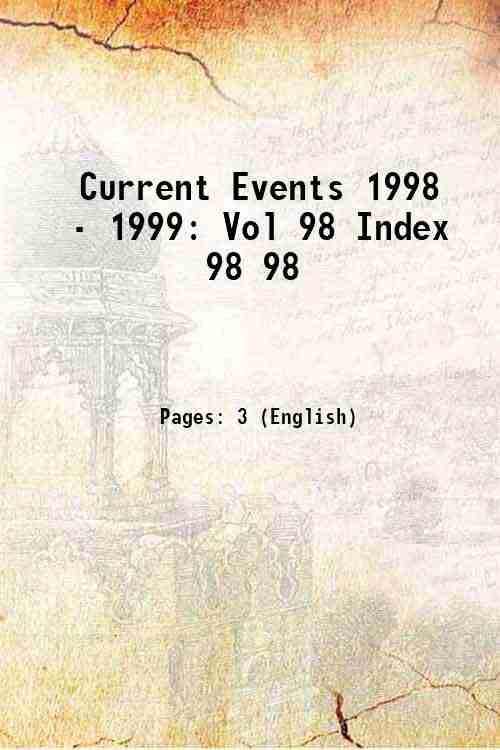 Current Events 1998 - 1999: Vol 98 Index 98 98