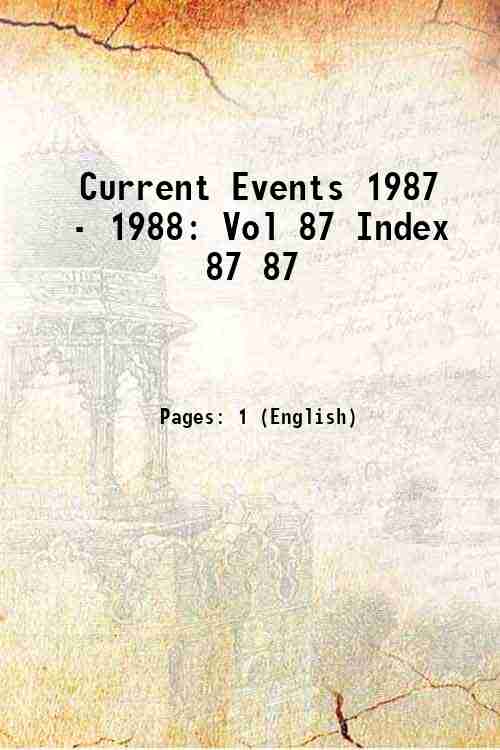 Current Events 1987 - 1988: Vol 87 Index 87 87