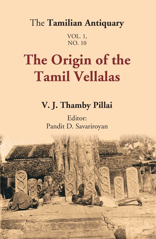 The Tamilian Antiquary : The Origin of the Tamil Vellalas Vol. 1. No. 10 Vol. 1. No. 10 Vol. 1. N...