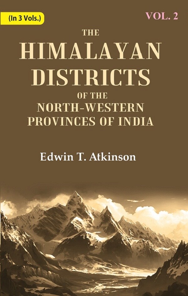 The Himalayan Districts of the North-Western Provinces of India