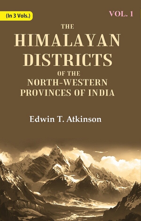 The Himalayan Districts of the North-Western Provinces of India