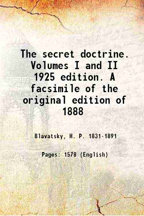The secret doctrine. Volumes I and II 1925 edition. A facsimile of the original edition of 1888