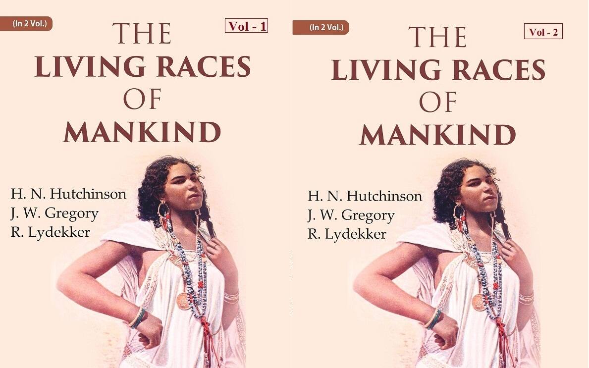 The Living Races Of Mankind: A Popular Illustrated Account of the Customs, Habits, Pursuits, Feat...