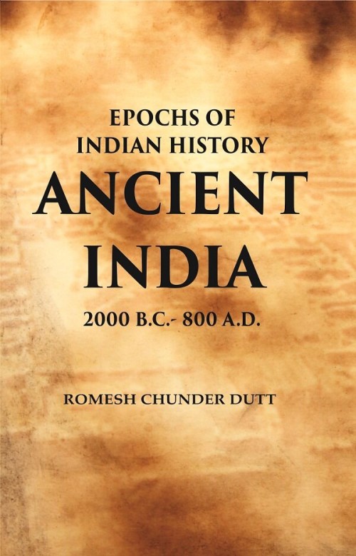 Epochs of Indian History Ancient India: 2000 B.C. - 800 A.D. 