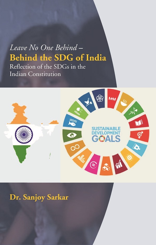 Leave No One Behind – Behind the SDG of India: Reflection of the SDGs in the Indian Constitutio...