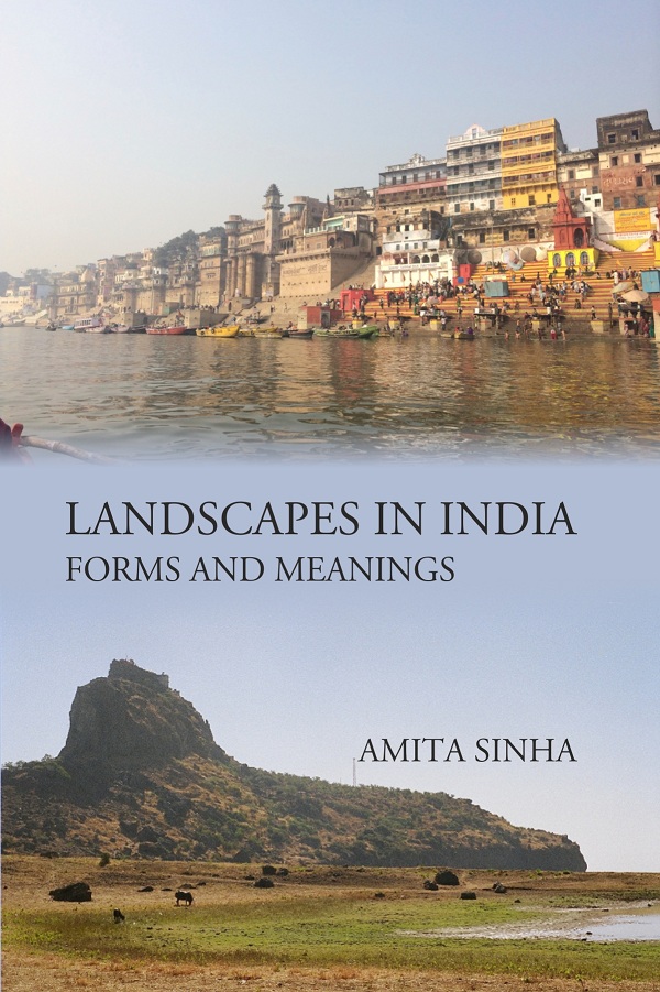 LANDSCAPES IN INDIA : FORMS AND MEANINGS      