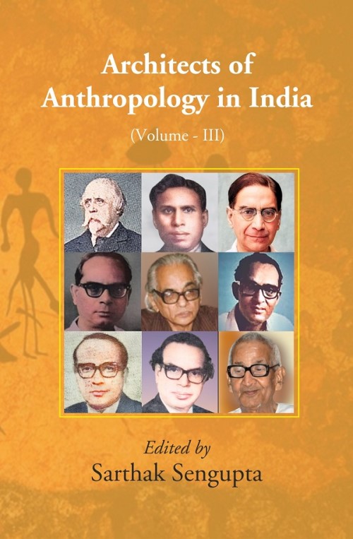 Architects of Anthropology in India (Volume III)                                                 ...