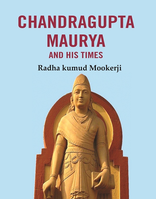 Chandragupta Maurya and his Times