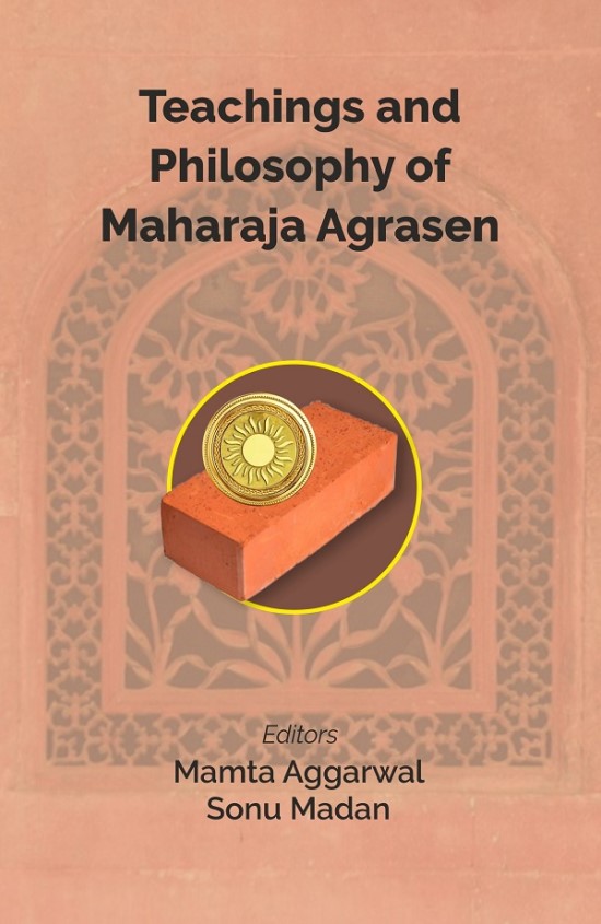Teachings and Philosophy of Maharaja Agrasen                                                     ...